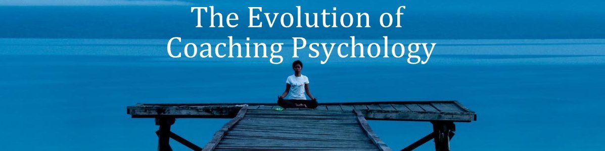 The Evolution of Coaching Psychology article